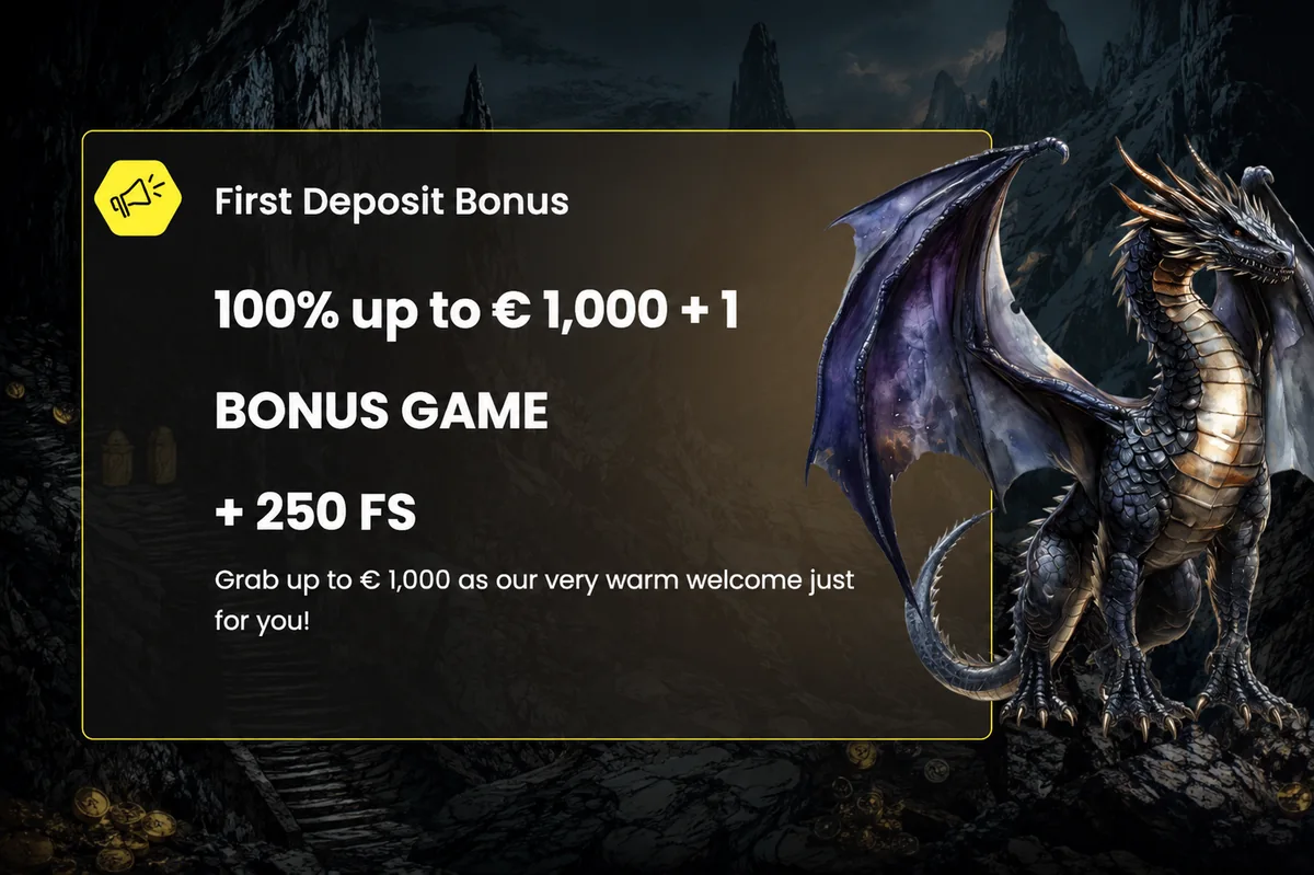 Dragon Slots first deposit bonus 100% up to 1000 euro plus 250 free spins and a Bonus Game